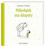 Mikołajek - Mikołajek ma kłopoty TW. Autor: René Goscinny, Jean-Jacques Sempé. SmakLiter.pl Okładka książki Mikołajek - Mikołajek ma kłopoty TW