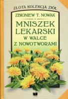 Mniszek lekarski w walce z nowotworami!. Autor: Zbigniew T. Nowak. SmakLiter.pl Okładka książki Mniszek lekarski w walce z nowotworami!