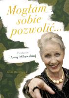 Mogłam sobie pozwolić. Biografia Anny Milewskiej. Autor: Rubinkowska-Anioł Hanna. SmakLiter.pl Okładka książki Mogłam sobie pozwolić. Biografia Anny Milewskiej