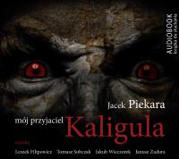 Mój przyjaciel Kaligula - Audiobook. Autor: Jacek Piekara. SmakLiter.pl Okładka książki Mój przyjaciel Kaligula - Audiobook