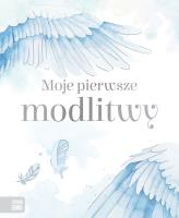 Moje pierwsze modlitwy. Autor: Łuksza Agata. SmakLiter.pl Okładka książki Moje pierwsze modlitwy