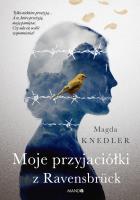 Moje przyjaciółki z Ravensbrck. Autor: Magdalena Knedler. SmakLiter.pl Okładka książki Moje przyjaciółki z Ravensbrck