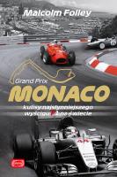 Monaco. Kulisy najwspanialszego wyścigu F1... Autor: Folley Malcolm, Bartosz Sałbut. SmakLiter.pl Okładka książki Monaco. Kulisy najwspanialszego wyścigu F1..