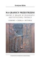 Na granicy przestrzeni Drzwi z brązu w biografii artystycznej twórcy. Autor: Rybak Grażyna. SmakLiter.pl Okładka książki Na granicy przestrzeni Drzwi z brązu w biografii artystycznej twórcy
