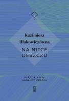 NA NITCE DESZCZU. Autor: Kazimiera Iłłakowiczówna. SmakLiter.pl Okładka książki NA NITCE DESZCZU