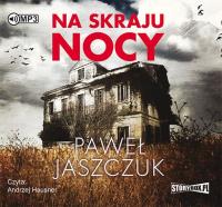 Na skraju nocy - Audiobook. Autor: Jaszczuk Paweł. SmakLiter.pl Okładka książki Na skraju nocy - Audiobook