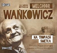 Na tropach Smętka - Audiobook. Autor: Wańkowicz Melchior. SmakLiter.pl Okładka książki Na tropach Smętka - Audiobook