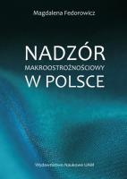 Nadzór makroostrożnościowy w Polsce. Autor: Fedorowicz Magdalena. SmakLiter.pl Okładka książki Nadzór makroostrożnościowy w Polsce