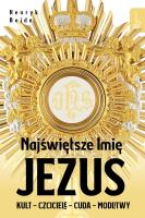 Najświętsze Imię Jezus. Autor: Henryk Bejda. SmakLiter.pl Okładka książki Najświętsze Imię Jezus