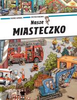Nasze miasteczko. Autor: Doro Gobel, Peter Knorr. SmakLiter.pl Okładka książki Nasze miasteczko