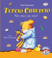NIE CHCĘ SIĘ MYĆ TUPCIO CHRUPCIO. Autor: Eliza Piotrowska. SmakLiter.pl Okładka książki NIE CHCĘ SIĘ MYĆ TUPCIO CHRUPCIO