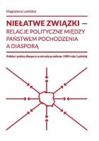 Niełatwe związki relacje polityczne między państwem pochodzenia a diasporą. Autor: Lesińska Magdalena. SmakLiter.pl Okładka książki Niełatwe związki relacje polityczne między państwem pochodzenia a diasporą