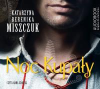 Noc kupały - Audiobook. Autor: Katarzyna Berenika Miszczuk. SmakLiter.pl Okładka książki Noc kupały - Audiobook