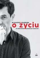 O życiu ze śmiertelnie poważnym humorem. Autor: Szubzda Krzysztof. SmakLiter.pl Okładka książki O życiu ze śmiertelnie poważnym humorem