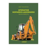 Operator koparko - ładowarki nowe. Autor: Jerzy Tomaszewski. SmakLiter.pl Okładka książki Operator koparko - ładowarki nowe