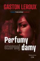 Perfumy czarnej damy. Autor: Leroux Gaston. SmakLiter.pl Okładka książki Perfumy czarnej damy