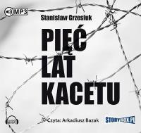 Pięć lat kacetu - Audiobook. Autor: Grzesiuk Stanisław. SmakLiter.pl Okładka książki Pięć lat kacetu - Audiobook