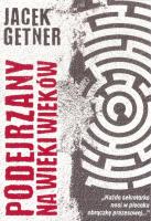 Podejrzany na wieki wieków. Autor: Getner Jacek. SmakLiter.pl Okładka książki Podejrzany na wieki wieków