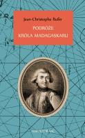 PODRÓŻE KRÓLA MADAGASKARU. Autor: Jean-Christophe Rufin. SmakLiter.pl Okładka książki PODRÓŻE KRÓLA MADAGASKARU
