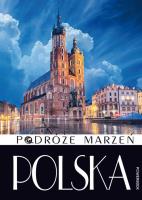 Podróże marzeń Polska. Autor: Opracowanie zbiorowe. SmakLiter.pl Okładka książki Podróże marzeń Polska