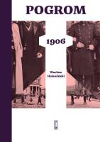 POGROM 1906 TOM 1. Autor: Holewiński Wacław. SmakLiter.pl Okładka książki POGROM 1906 TOM 1