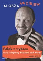 Polak z wyboru, czyli szczęśliwy Rosjanin nad Wisłą. Autor: Awdiejew Alosza. SmakLiter.pl Okładka książki Polak z wyboru, czyli szczęśliwy Rosjanin nad Wisłą