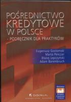 Pośrednictwo kredytowe w Polsce. Autor: Gostomski Eugeniusz, Penczer Marta, Lepczyński Błażej. SmakLiter.pl Okładka książki Pośrednictwo kredytowe w Polsce