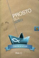 Prosto dla dzieci Zbiór kazań Rok C. Wydawca: Św. Stanisława BM. SmakLiter.pl Opakowanie Prosto dla dzieci Zbiór kazań Rok C