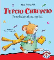 PRZEDSZKOLAK NA MEDAL TUPCIO CHRUPCIO. Autor: Eliza Piotrowska. SmakLiter.pl Okładka książki PRZEDSZKOLAK NA MEDAL TUPCIO CHRUPCIO