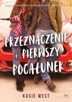 Przeznaczenie i pierwszy pocałunek. Autor: Kasie West. SmakLiter.pl Okładka książki Przeznaczenie i pierwszy pocałunek