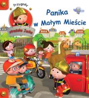 Przygody Strażaka Jacka. Panika w Małym Mieście. Autor: Agathe Clair, Nathalie Belineau. SmakLiter.pl Okładka książki Przygody Strażaka Jacka. Panika w Małym Mieście