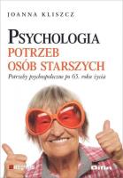 Psychologia potrzeb osób starszych. Autor: Kliszcz Joanna. SmakLiter.pl Okładka książki Psychologia potrzeb osób starszych