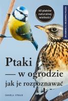 Ptaki w ogrodzie Jak je rozpoznawać. Autor: Daniela Strauss. SmakLiter.pl Okładka książki Ptaki w ogrodzie Jak je rozpoznawać