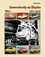 Samochody ze Śląska 1972-2017. Autor: Marek Kucia (red.). SmakLiter.pl Okładka książki Samochody ze Śląska 1972-2017