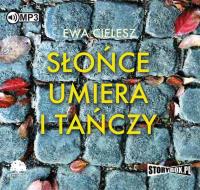 Słońce umiera i tańczy - Audiobook. Autor: Cielesz Ewa. SmakLiter.pl Okładka książki Słońce umiera i tańczy - Audiobook