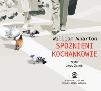 Spóźnieni kochankowie (audio CD) - Audiobook. Autor: William Wharton. SmakLiter.pl Okładka książki Spóźnieni kochankowie (audio CD) - Audiobook