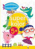 Superkolor 5+. Autor: Monika Kalinowska. SmakLiter.pl Okładka książki Superkolor 5+