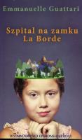 Szpital na zamku La Borde. Autor: Guattari Emmanuelle. SmakLiter.pl Okładka książki Szpital na zamku La Borde