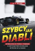 Okładka książki Szybcy jak diabli. Rywalizacja Forda i Ferrari o zwycięstwo w wielkim wyścigu w Le Mans