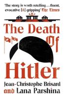 The Death of Hitler. Autor: Jean-Christophe Brisard, Lana Parshina. SmakLiter.pl Okładka książki The Death of Hitler