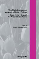 The Multidimensional Aspect of Asian Poltics From History through the Present to the Future. Autor: Joanna Marszałek-Kawa (red.). SmakLiter.pl Okładka książki The Multidimensional Aspect of Asian Poltics From History through the Present to the Future