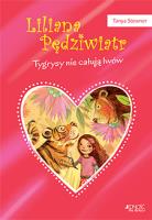 TYGRYSY NIE CAŁUJĄ LWÓW LILIANA PĘDZIWIATR TOM 2. Autor: Tanya Stewner. SmakLiter.pl Okładka książki TYGRYSY NIE CAŁUJĄ LWÓW LILIANA PĘDZIWIATR TOM 2
