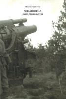 Wielkie działa Zarys problematyki. Autor: Giętkowski Mirosław. SmakLiter.pl Okładka książki Wielkie działa Zarys problematyki