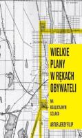 Wielkie plany w rękach obywateli. Autor: Artur J. Filip. SmakLiter.pl Okładka książki Wielkie plany w rękach obywateli