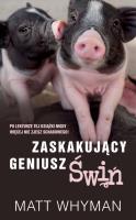 Zaskakujący geniusz świń. Autor: Whyman Matt. SmakLiter.pl Okładka książki Zaskakujący geniusz świń