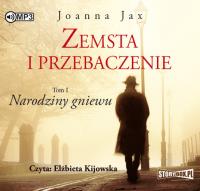 Zemsta i przebaczenie Tom 1 Narodziny gniewu - Audiobook. Autor: Joanna Jax. SmakLiter.pl Okładka książki Zemsta i przebaczenie Tom 1 Narodziny gniewu - Audiobook