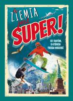 ZIEMIA JEST SUPER 101 FAKTÓW O KTÓRYCH TRZEBA WIEDZIEĆ. Autor: Regan Lisa. SmakLiter.pl Okładka książki ZIEMIA JEST SUPER 101 FAKTÓW O KTÓRYCH TRZEBA WIEDZIEĆ