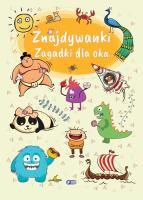 ZNAJDYWANKI ZAGADKI DLA OKA. Autor: Opracowanie zbiorowe. SmakLiter.pl Okładka książki ZNAJDYWANKI ZAGADKI DLA OKA