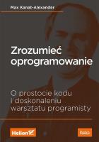 Okładka książki Zrozumieć oprogramowanie O prostocie kodu i doskonaleniu warsztatu programisty