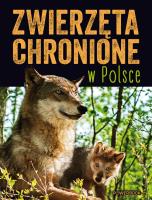 Zwierzęta chronione w Polsce. Autor: Opracowanie zbiorowe. SmakLiter.pl Okładka książki Zwierzęta chronione w Polsce